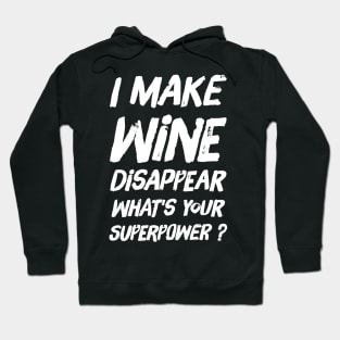 I make wine disappear what's your superpower Hoodie